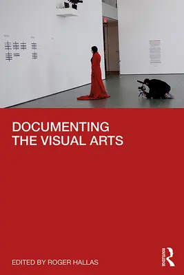 Documentare le arti visive - Documenting the Visual Arts
