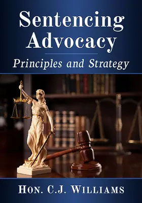 Difesa delle sentenze: Principi e strategia - Sentencing Advocacy: Principles and Strategy