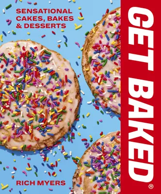 Infornare: Torte, dolci e dessert sensazionali - Get Baked: Sensational Cakes, Bakes & Desserts