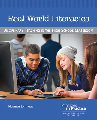 Alfabetizzazione del mondo reale: Insegnamento disciplinare nelle classi delle scuole superiori - Real-World Literacies: Disciplinary Teaching in the High School Classroom