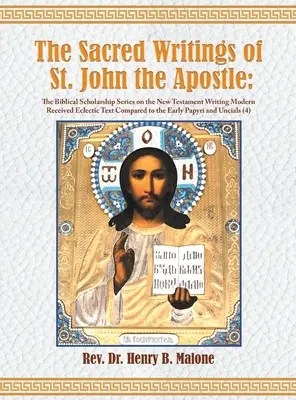 Gli scritti sacri di San Giovanni Apostolo: The Biblical Scholarship Series on the New Testament Writing Modern Received Eclectic Text Compared to th - The Sacred Writings of St. John the Apostle: The Biblical Scholarship Series on the New Testament Writing Modern Received Eclectic Text Compared to th