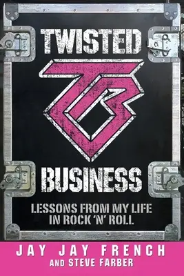 Twisted Business: Lezioni dalla mia vita nel Rock 'n' Roll - Twisted Business: Lessons from My Life in Rock 'n' Roll