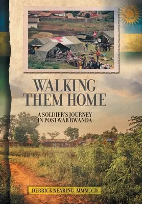 Tornare a casa: Il viaggio di un soldato nel Ruanda del dopoguerra - Walking Them Home: A Soldier's Journey in Postwar Rwanda