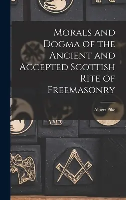 Morale e dogmi della Massoneria di Rito Scozzese Antico e Accettato - Morals and Dogma of the Ancient and Accepted Scottish Rite of Freemasonry