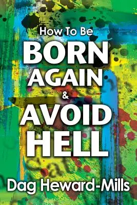 Come nascere di nuovo ed evitare l'inferno - How to be Born Again and avoid Hell