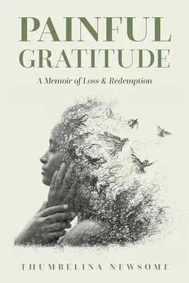 Gratitudine dolorosa: Memorie di perdita e redenzione - Painful Gratitude: A Memoir of Loss & Redemption