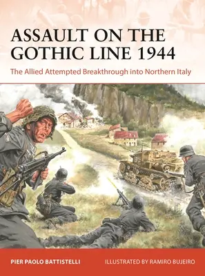 Assalto alla Linea Gotica 1944: Il tentativo di sfondamento alleato nell'Italia settentrionale - Assault on the Gothic Line 1944: The Allied Attempted Breakthrough Into Northern Italy
