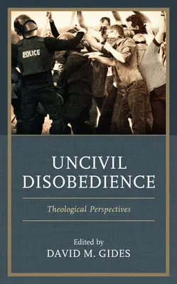 Disobbedienza incivile: Prospettive teologiche - Uncivil Disobedience: Theological Perspectives