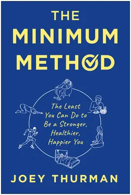 Il metodo minimo: Il minimo che si possa fare per essere più forti, più sani e più felici - The Minimum Method: The Least You Can Do to Be a Stronger, Healthier, Happier You