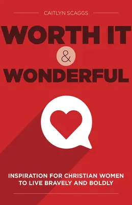 Worth It and Wonderful: Ispirazione per le donne cristiane a vivere con coraggio e audacia - Worth It and Wonderful: Inspiration for Christian Women to Live Bravely and Boldly