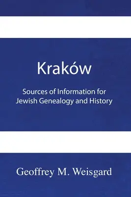 Krakw: Fonti di informazione per la genealogia e la storia ebraica - Brossura - Krakw: Sources of Information for Jewish Genealogy and History - Paperback