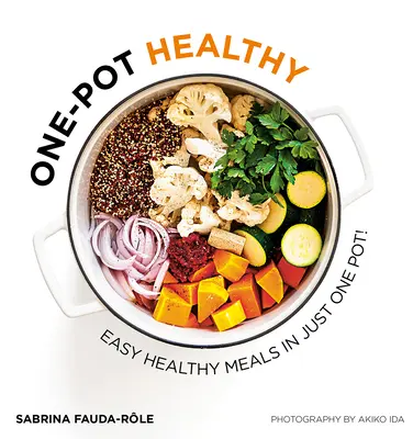 One-Pot Healthy: Pasti sani e facili in una sola pentola - One-Pot Healthy: Easy Healthy Meals in Just One Pot