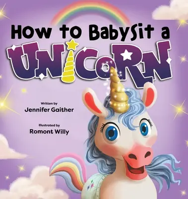 Come fare da babysitter a un unicorno - How to Babysit a Unicorn