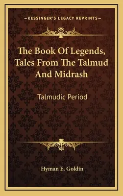 Il libro delle leggende, racconti dal Talmud e dal Midrash: Periodo talmudico - The Book of Legends, Tales from the Talmud and Midrash: Talmudic Period