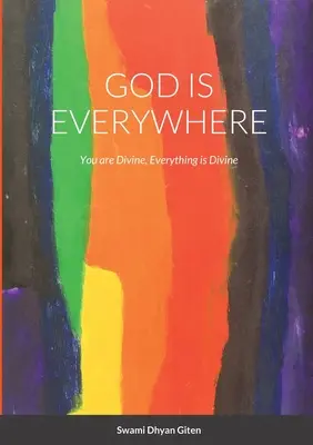 Dio è ovunque: Tu sei divino, tutto è divino - God is Everywhere: You are Divine, Everything is Divine