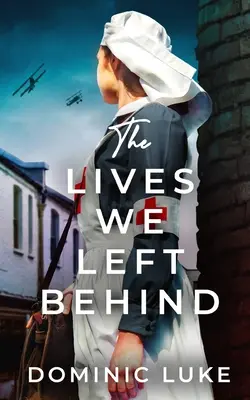 THE LIVES WE LEFT BEHIND una suggestiva e affascinante saga familiare della Prima guerra mondiale - THE LIVES WE LEFT BEHIND an evocative and charming WW1 family saga