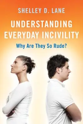 Capire l'inciviltà quotidiana: Perché sono così maleducati? - Understanding Everyday Incivility: Why Are They So Rude?