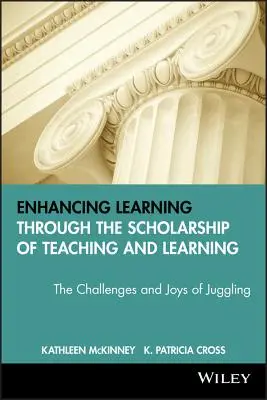 Migliorare l'apprendimento attraverso la borsa di studio dell'insegnamento e dell'apprendimento: Le sfide e le gioie della giocoleria - Enhancing Learning Through the Scholarship of Teaching and Learning: The Challenges and Joys of Juggling