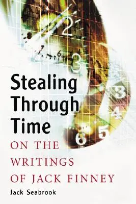 Rubare nel tempo: Sugli scritti di Jack Finney - Stealing Through Time: On the Writings of Jack Finney