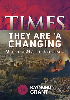 I tempi stanno cambiando: Matteo 24 e i tempi finali - Times - They Are 'A Changing: Matthew 24 & the End Times