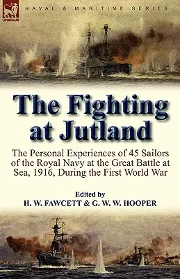 The Fighting at Jutland: the Personal Experiences of 45 Sailors of the Royal Navy at the Great Battle at Sea, 1916, During the First World War (Il combattimento dello Jutland: le esperienze personali di 45 marinai della Royal Navy nella grande battaglia in mare del 1916, durante la prima guerra mond - The Fighting at Jutland: the Personal Experiences of 45 Sailors of the Royal Navy at the Great Battle at Sea, 1916, During the First World War