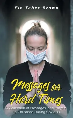 Messaggi per i tempi duri: Una raccolta di messaggi e preghiere per i cristiani durante il periodo di convalescenza del 19° secolo - Messages for Hard Times: A Collection of Messages and Prayers To Christians During Covid-19