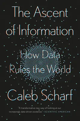 L'ascesa dell'informazione: Come i dati governano il mondo - The Ascent of Information: How Data Rules the World