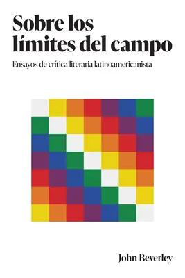 Sobre los lmites del campo: Saggi di critica letteraria latinoamericana - Sobre los lmites del campo: Ensayos de crtica literaria latinoamericanista