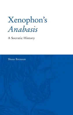 L'Anabasi di Senofonte: Una storia socratica - Xenophon's Anabasis: A Socratic History
