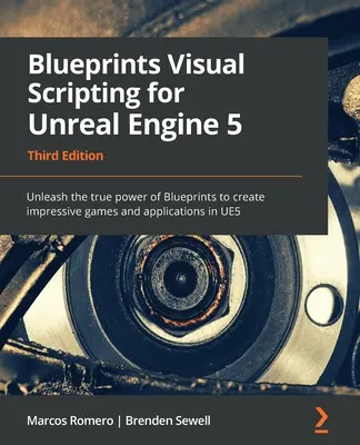 Blueprints Visual Scripting per Unreal Engine 5 - Terza edizione: Liberate la vera potenza dei Blueprints per creare giochi e applicazioni di grande impatto in U - Blueprints Visual Scripting for Unreal Engine 5 - Third Edition: Unleash the true power of Blueprints to create impressive games and applications in U