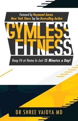 Fitness senza palestra: Tenersi in forma, a casa, in soli 15 minuti al giorno! - Gymless Fitness: Keep fit, at home, in just 15 minutes a day!
