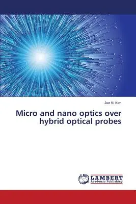 Micro e nano-ottica su sonde ottiche ibride - Micro and nano optics over hybrid optical probes