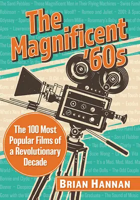 I magnifici anni '60: I 100 film più popolari di un decennio rivoluzionario - The Magnificent '60s: The 100 Most Popular Films of a Revolutionary Decade