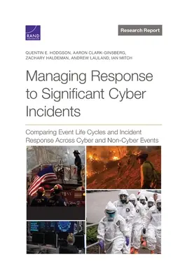 Gestione della risposta a incidenti informatici significativi: Confronto dei cicli di vita degli eventi e della risposta agli incidenti tra eventi informatici e non informatici - Managing Response to Significant Cyber Incidents: Comparing Event Life Cycles and Incident Response Across Cyber and Non-Cyber Events