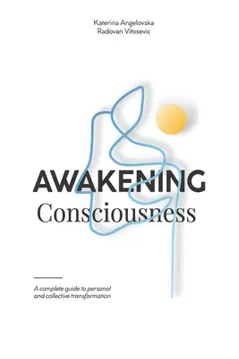 Il risveglio della coscienza: Una guida completa alla trasformazione personale e collettiva - Awakening Consciousness: A complete guide to personal and collective transformation