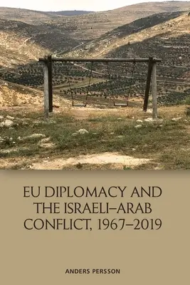 La diplomazia europea e il conflitto arabo-israeliano, 1967-2019 - Eu Diplomacy and the Israeli-Arab Conflict, 1967-2019