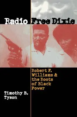 Radio Free Dixie: Robert F. Williams e le radici del potere nero - Radio Free Dixie: Robert F. Williams and the Roots of Black Power