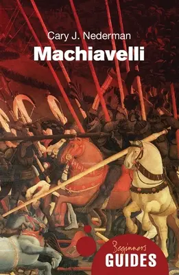 Machiavelli: una guida per principianti - Machiavelli: A Beginner's Guide