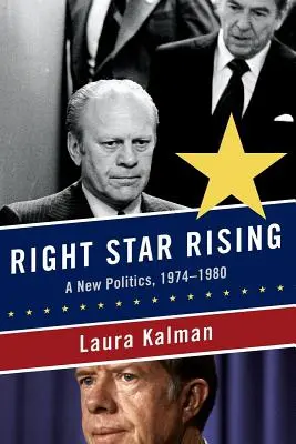 Right Star Rising: Una nuova politica, 1974-1980 - Right Star Rising: A New Politics, 1974-1980