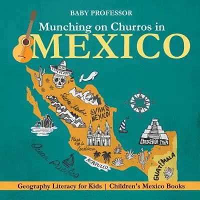 Sgranocchiare churros in Messico - Libri di geografia per bambini sul Messico - Munching on Churros in Mexico - Geography Literacy for Kids Children's Mexico Books