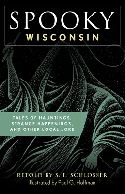 Wisconsin spettrale: Racconti di infestazioni, strani avvenimenti e altre storie locali - Spooky Wisconsin: Tales of Hauntings, Strange Happenings, and Other Local Lore