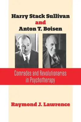 Harry Stack Sullivan e Anton T. Boisen: Compagni e rivoluzionari in psicoterapia - Harry Stack Sullivan and Anton T. Boisen: Comrades and Revolutionaries in Psychotherapy
