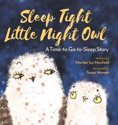 Dormire bene, piccolo gufo notturno: una storia per andare a dormire - Sleep Tight Little Night Owl: A Time-to-Go-to-Sleep Story