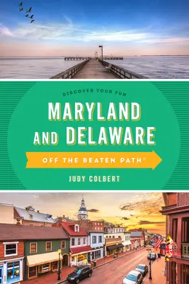 Maryland e Delaware fuori dai sentieri battuti: Guida ai luoghi unici - Maryland and Delaware Off the Beaten Path(r): A Guide to Unique Places