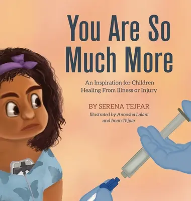 Tu sei molto di più: Un'ispirazione per i bambini che guariscono da malattie o lesioni - You Are So Much More: An Inspiration for Children Healing from Illness or Injury