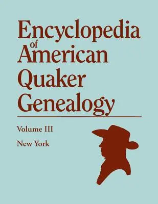 Enciclopedia della genealogia quacchera americana. Volume III: New York [Flushing, Westbury e Jericho]. Contiene tutti gli elementi di valore genealogico trovati I - Encyclopedia of American Quaker Genealogy. Volume III: New York [Flushing, Westbury, and Jericho]. Containing Every Item of Genealogical Value Found I