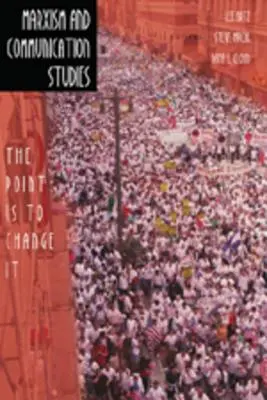 Marxismo e studi sulla comunicazione; Il punto è cambiarlo - Marxism and Communication Studies; The Point is to Change It