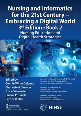 Infermieristica e informatica per il 21° secolo - Abbracciare il mondo digitale, 3a edizione - Libro 2: Formazione infermieristica e strategie di salute digitale - Nursing and Informatics for the 21st Century - Embracing a Digital World, 3rd Edition - Book 2: Nursing Education and Digital Health Strategies