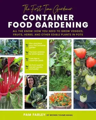 Il giardiniere alle prime armi: Giardinaggio alimentare in contenitore: Tutto il know-how necessario per coltivare ortaggi, frutta, erbe e altre piante commestibili in vaso - The First-Time Gardener: Container Food Gardening: All the Know-How You Need to Grow Veggies, Fruits, Herbs, and Other Edible Plants in Pots