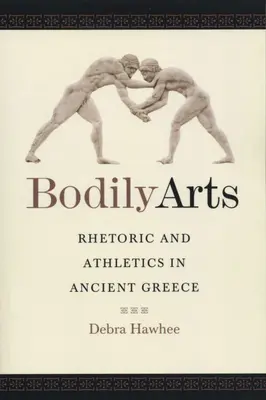 Arti corporee: Retorica e atletica nell'antica Grecia - Bodily Arts: Rhetoric and Athletics in Ancient Greece